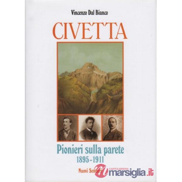 Civetta. Pionieri sulla parete 1895-1911