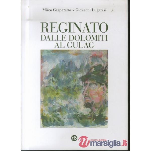 Reginato dalle Dolomiti al Gulag