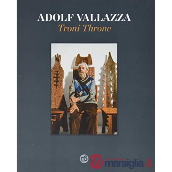 Adolf Vallazza. Troni. Ediz. italiana e inglese