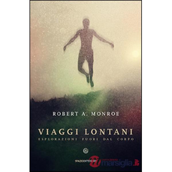 Viaggi lontani. Esplorazioni fuori dal corpo