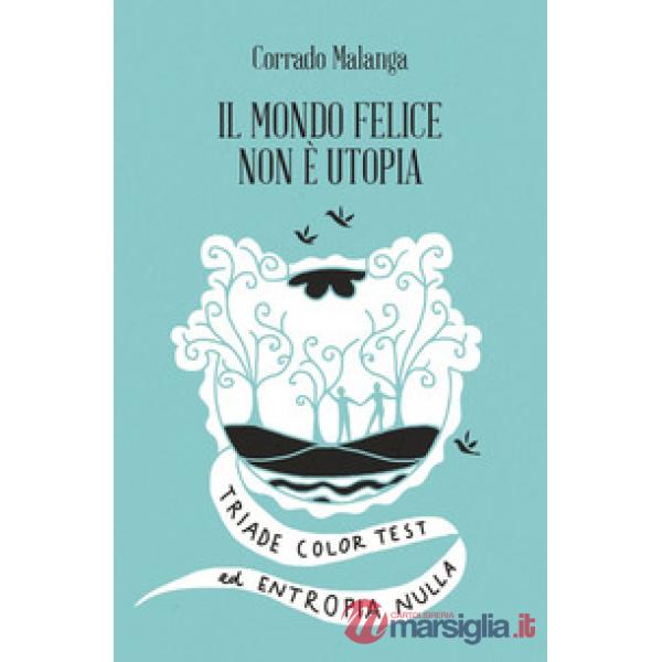 Il mondo felice non è utopia. Triade color test ed entropia nulla