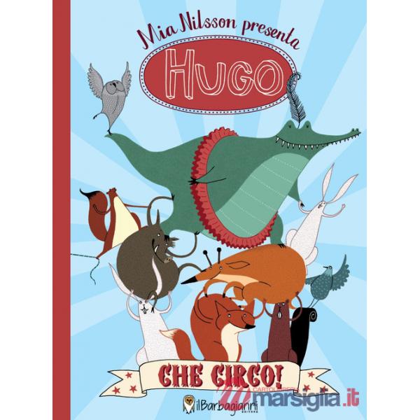 Hugo. Che circo! Ediz. a colori