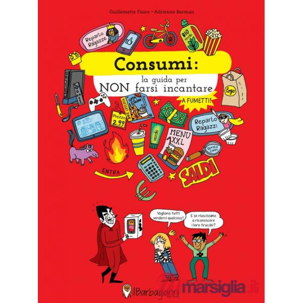 Consumi. La guida per non farsi incantare