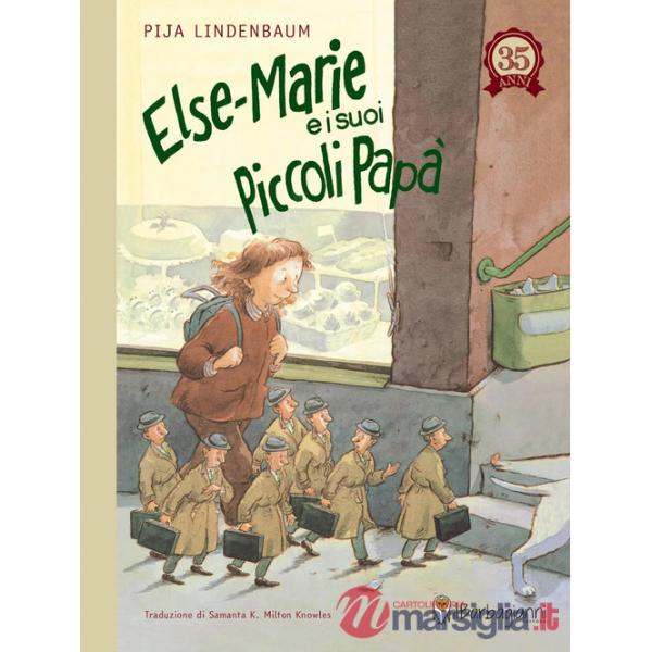 Else-Marie e i suoi piccoli papà. Ediz. a colori