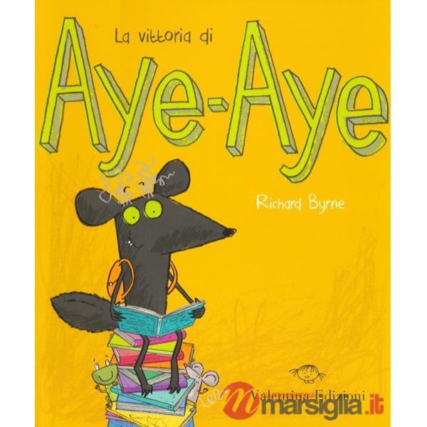 Vittoria di Aye-Aye. Ediz. illustrata (La)