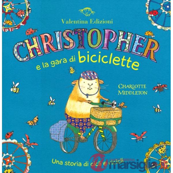 Christopher e la gara di biciclette. Una storia di cicli e ricicli. Ediz. illustrata