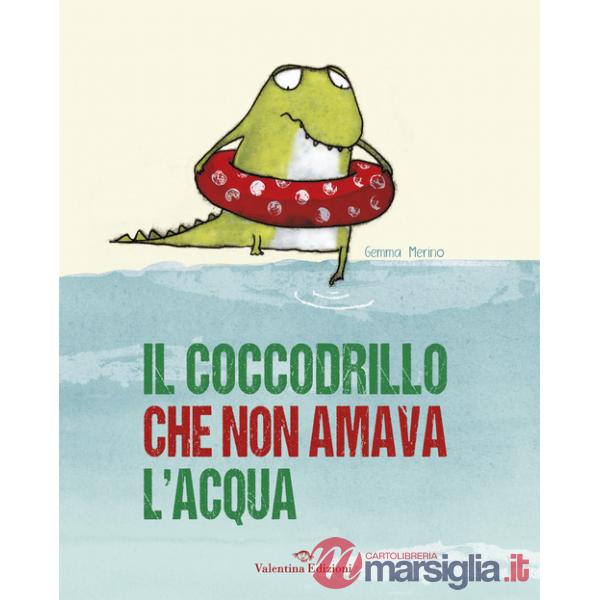 Coccodrillo che non amava l'acqua. Ediz. a colori (Il)