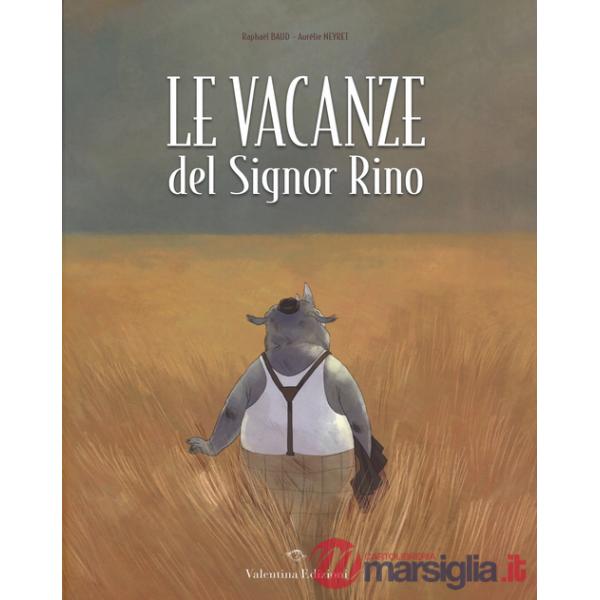 Vacanze del signor Rino. Ediz. illustrata (Le)