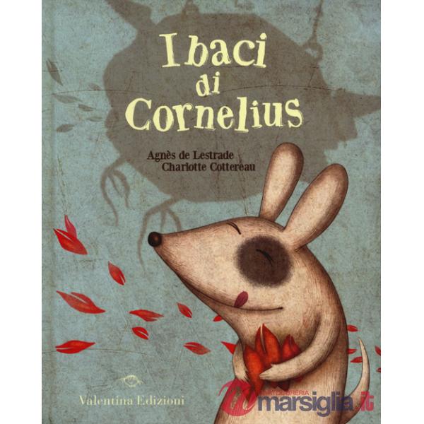 Baci di Cornelius. Ediz. illustrata (I)