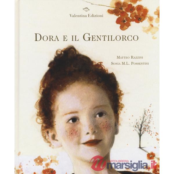 Dora e il Gentilorco. Ediz. illustrata