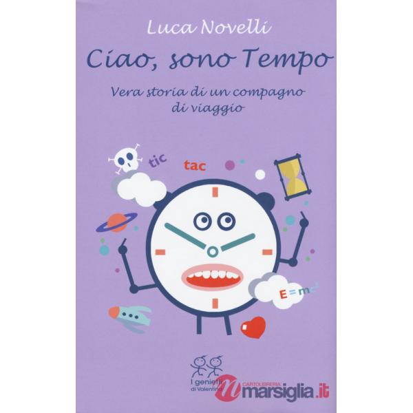 Ciao, sono tempo. Vera storia di un compagno di viaggio