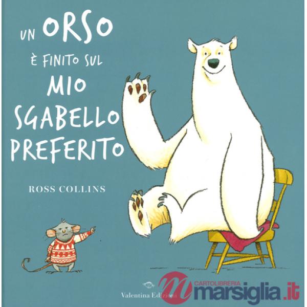 Orso è finito sul mio sgabello preferito. Ediz. a colori (Un)