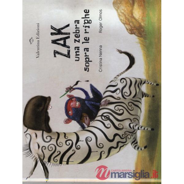 Zak. Una zebra sopra le righe. Ediz. a colori