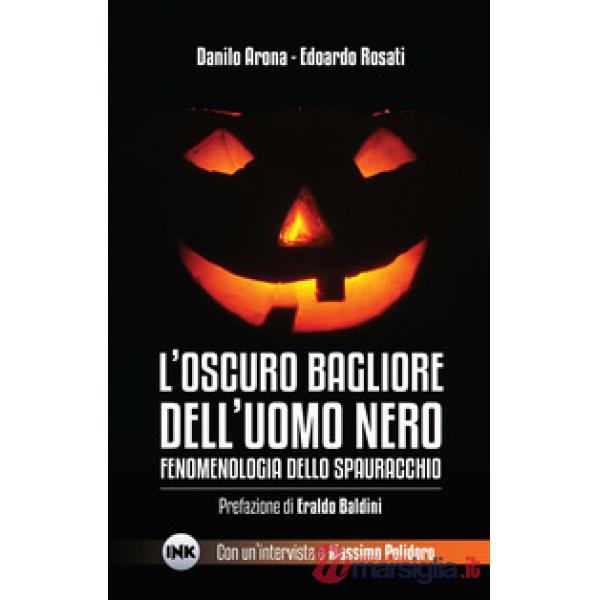Oscuro bagliore dell'uomo nero. Fenomenologia dello spauracchio (L')