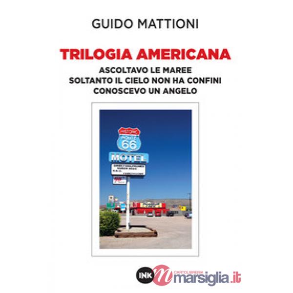 Trilogia americana. Ascoltavo le maree-Soltanto il cielo non ha confini-Conoscevo un angelo