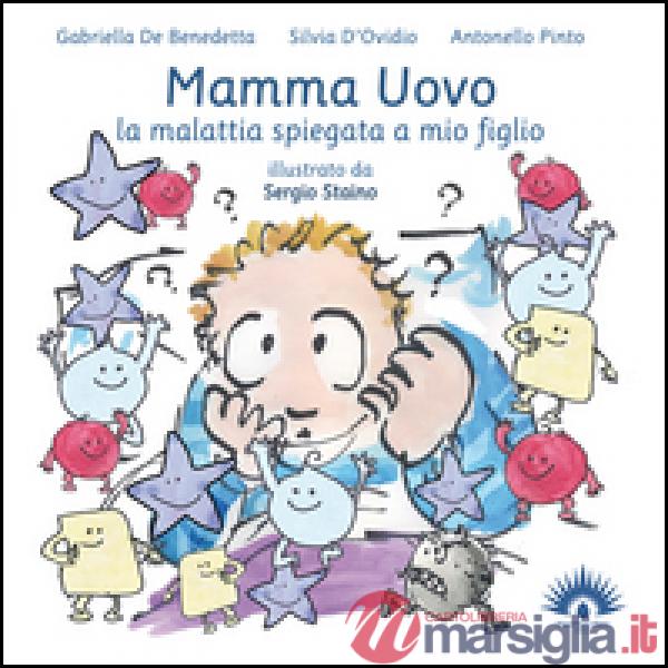 Mamma uovo. La malattia spiegata a mio figlio