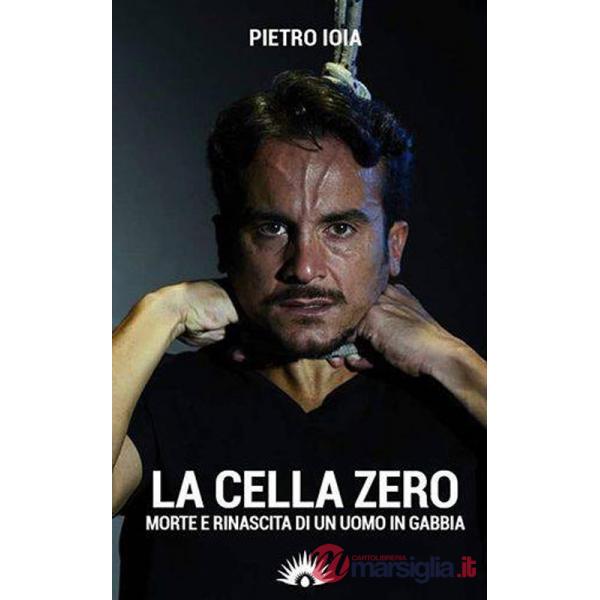 «cella zero». Morte e rinascita di un uomo in gabbia (La)