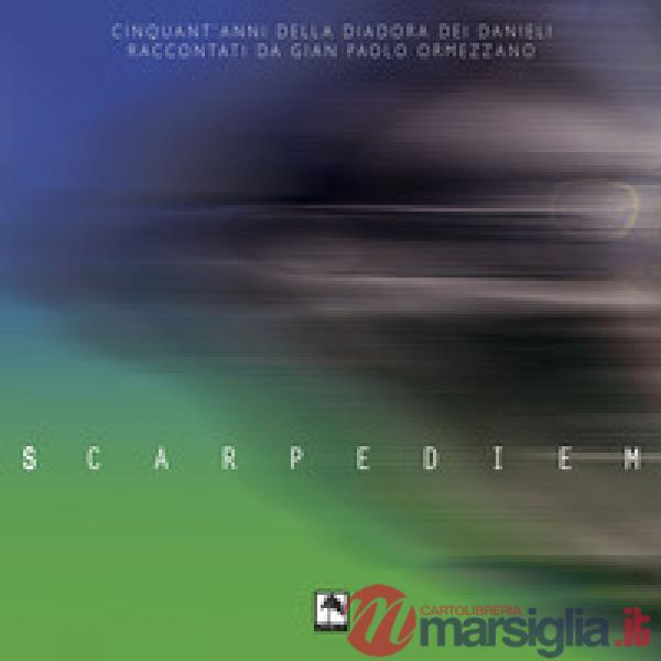 Scarpediem. Cinquant'anni della Diadora dei Danieli raccontati da Gian Paolo Ormezzano