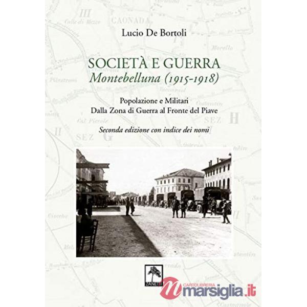 Società e guerra. Montebelluna (1915-1918). Popolazione e militari dalla zona di guerra al fronte del Piave