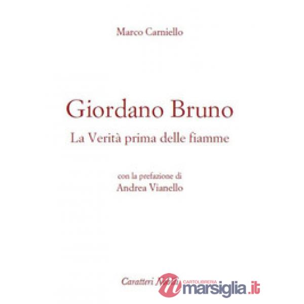 Giordano Bruno. La verità prima delle fiamme