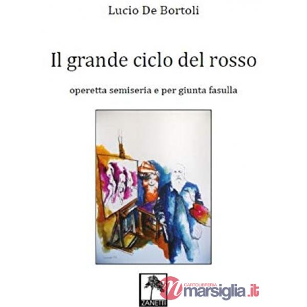 Il grande ciclo del rosso. Operetta semiseria e per giunta fasulla