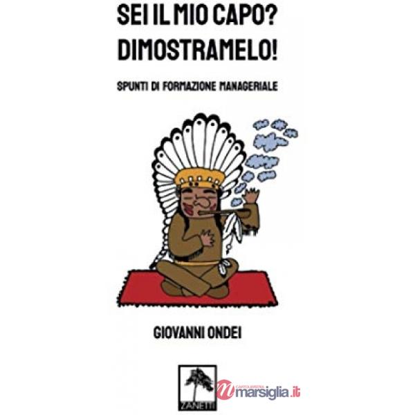 Sei il mio capo? Dimostramelo! Spunti di formazione manageriale