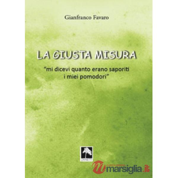 La giusta misura... «Mi dicevi quanto erano saporiti i miei pomodori»