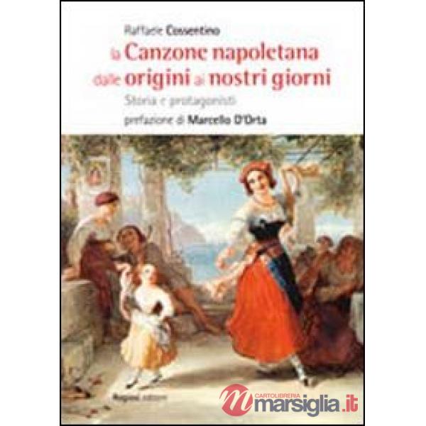 Canzone napoletana dalle origini ai nostri giorni. Storie e protagonisti (La)