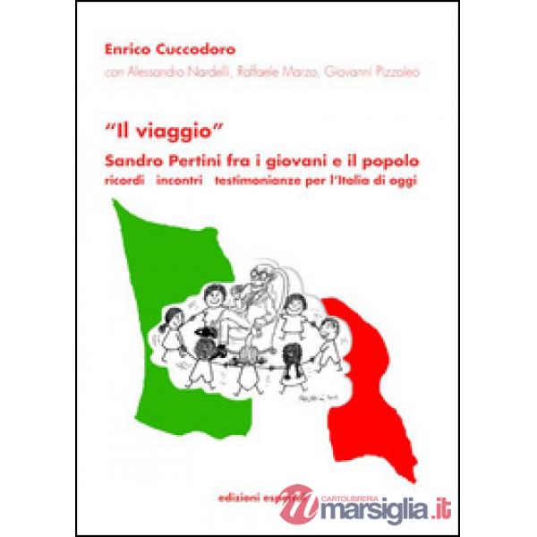 «Il viaggio». Sandro Pertini fra i giovani e il popolo. Ricordi incontri testimo