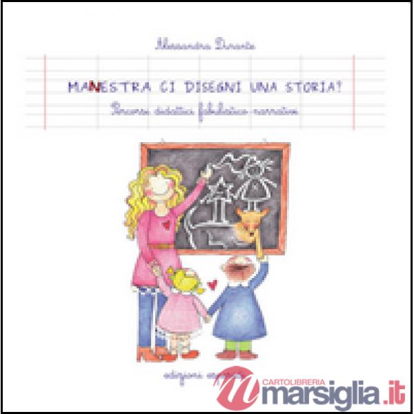 Manestra ci disegni una storia? Percorsi didattici fabulistico-narrativi