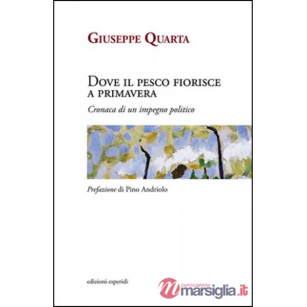 Dove il pesco fiorisce a primavera. Cronaca di un impegno politico