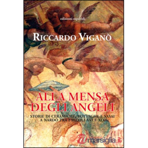Alla mensa degli angeli. Storie di ceramiche, botteghe e vasai a Nardò tra i sec