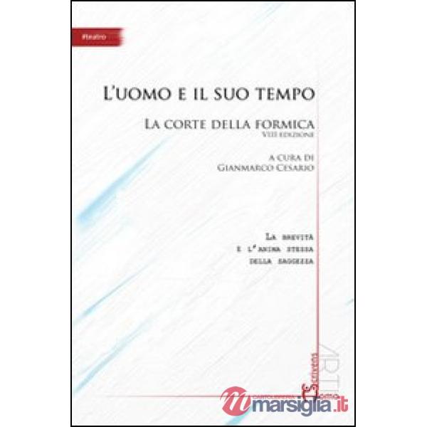 Uomo e il suo tempo. La corte della formica 8° edizione (L')