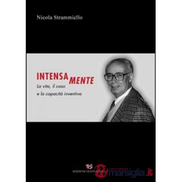Intensa mente. La vita, il caso e la capacità inventiva