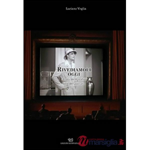 Rivediamoli oggi. Alcuni memorabili film del passato