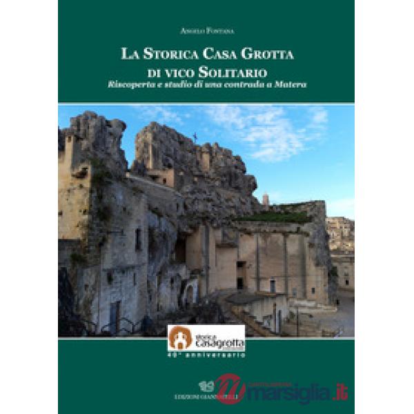La storica casa grotta di vico Solitario. Riscoperta e studio di una contrada a Matera