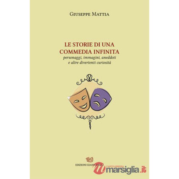 Storie di una commedia infinita. Personaggi, immagini, aneddoti e altre divertenti curiosità. Nuova ediz. (LE)