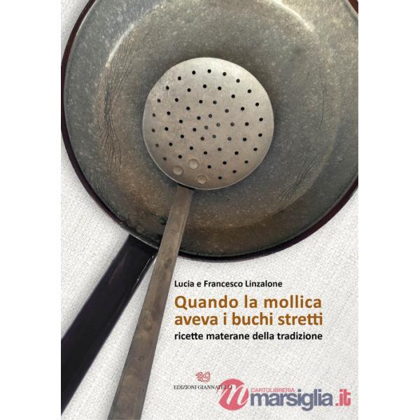 Quando la mollica aveva i buchi stretti. Ricette materane della tradizione