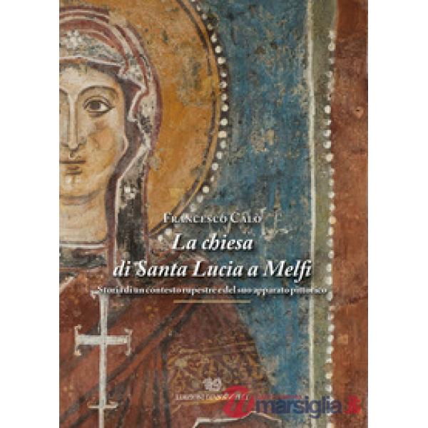 La chiesa di Santa Lucia a Melfi. Storia di un contesto rupestre e del suo apparato pittorico