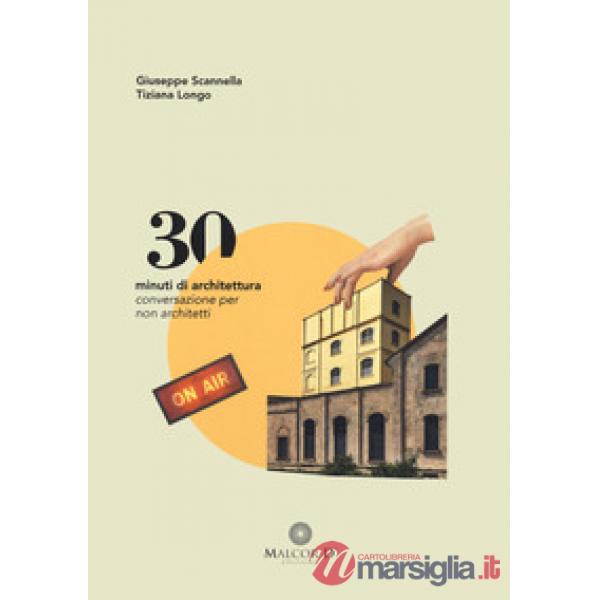 30 minuti di architettura. Conversazioni per non architetti