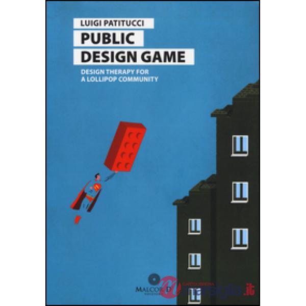 Public design game. Design therapy for a lollipop community. Ediz. italiana