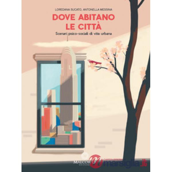 Dove abitano le città. Scenari psico-sociali di vita urbana