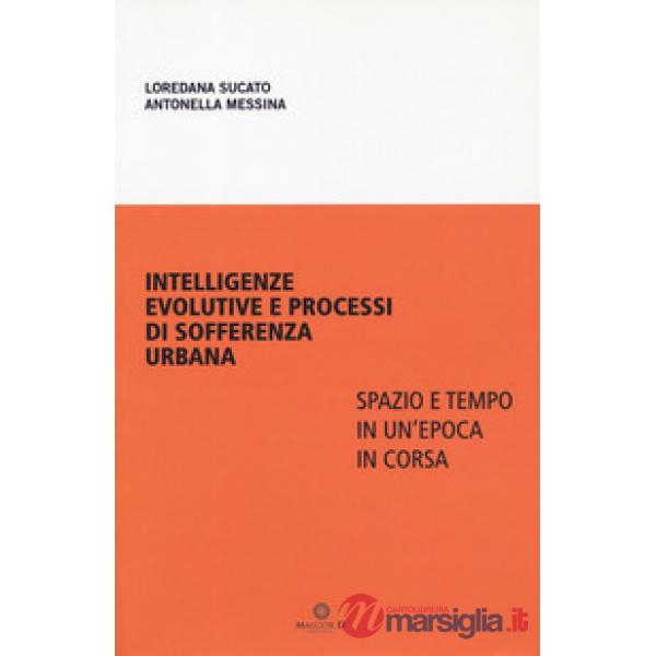 Intelligenze evolutive e processi di sofferenza urbana. Spazio e tempo in un'epo