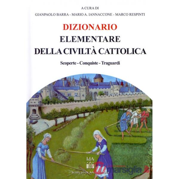 Dizionario elementare della civiltà cattolica. Scoperte, conquiste traguardi