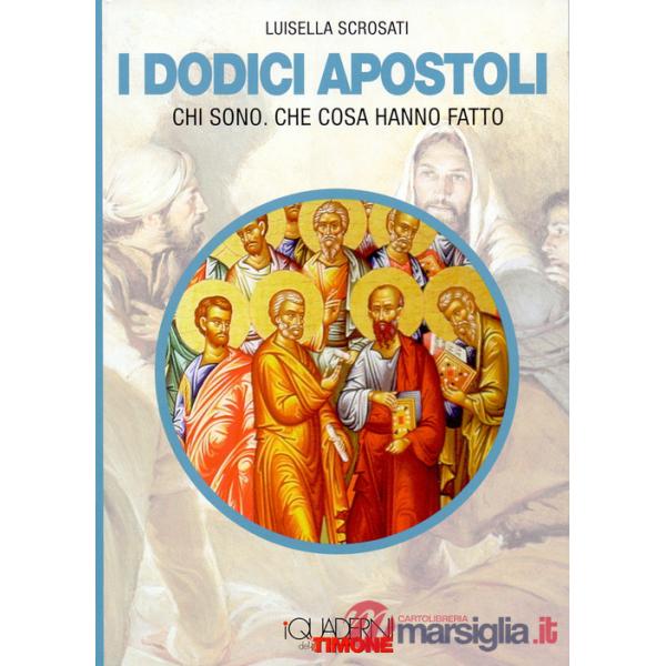 Dodici apostoli. Chi sono. Che cosa hanno fatto (I)