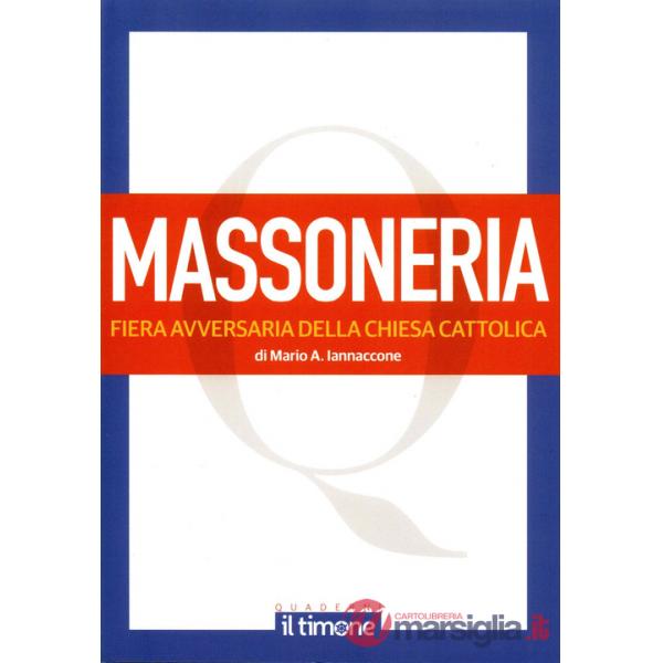 Massoneria. Fiera avversaria della chiesa cattolica (La)