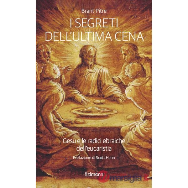 Segreti dell'ultima Cena. Gesù e le radici ebraiche dell'eucaristia (I)