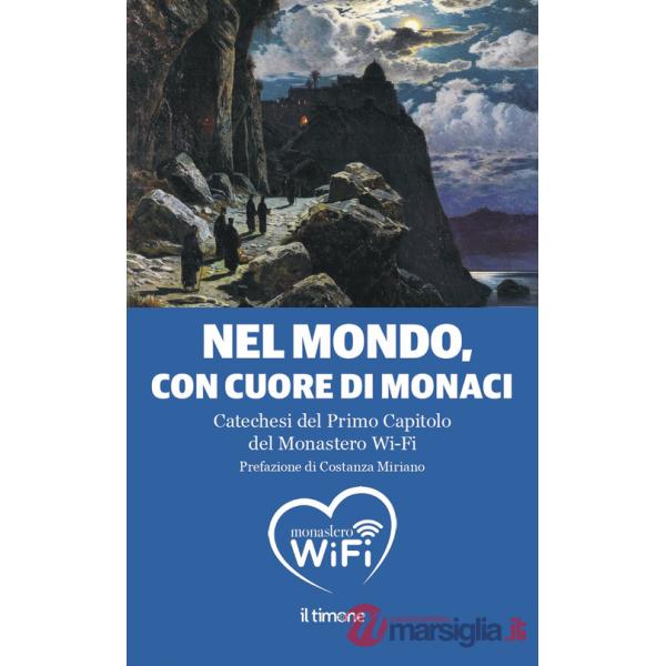 Nel mondo, con il cuore di monaci. Catechesi del primo capitolo del monastero Wi-Fi