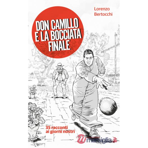 Don Camillo e la bocciata finale. 35 racconti ai giorni nostri
