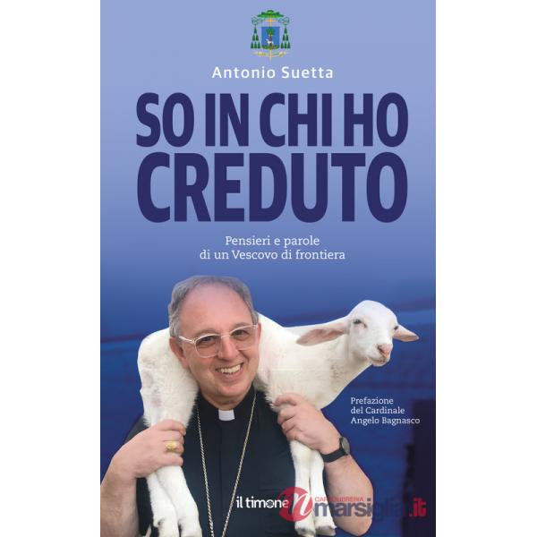 So in chi ho creduto. Pensieri e parole di un vescovo di frontiera